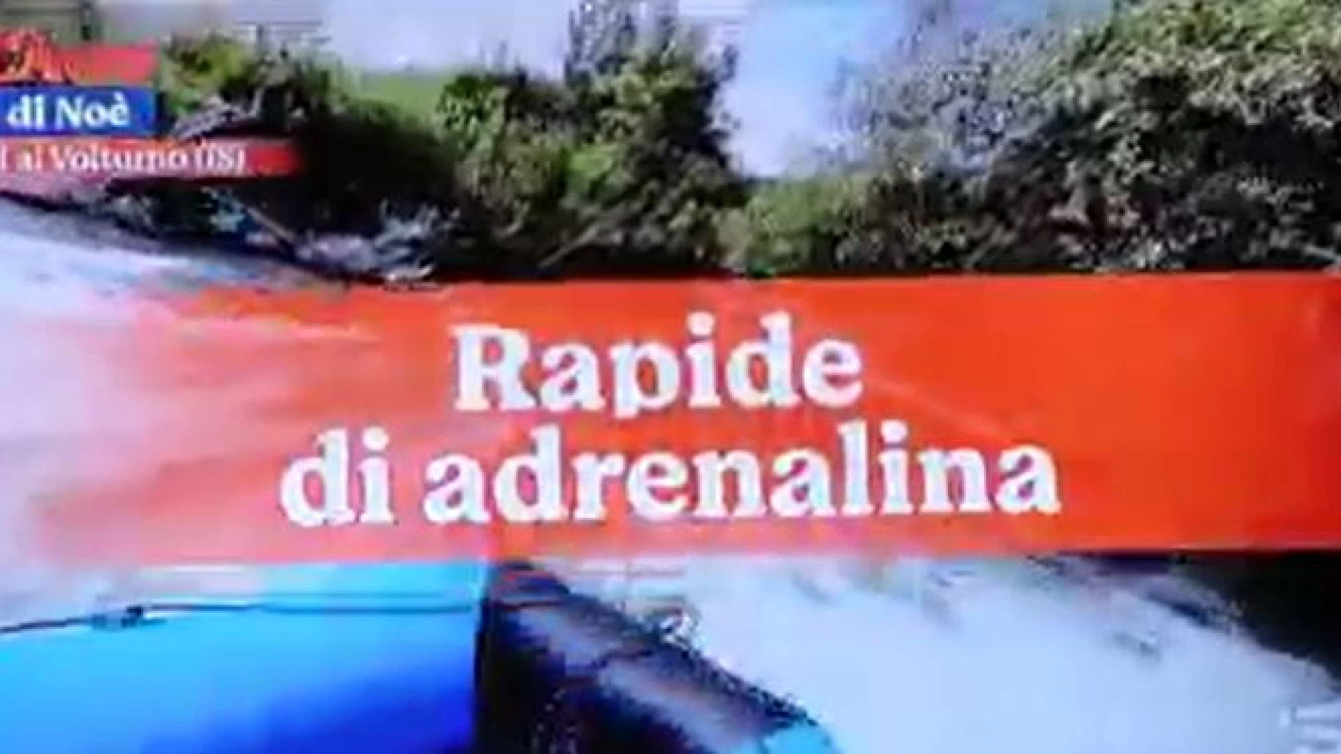 L'Arca' di Noè su Canale 5 dedica uno speciale al fiume Volturno e al territorio di Colli. Protagonista il "rafting"